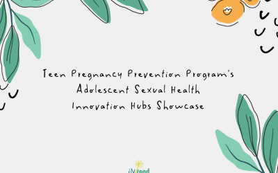 Teen Pregnancy Prevention Program’s Adolescent Sexual Health Innovation Hubs Showcase